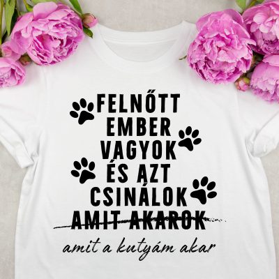 Azt csinálok amit a kutyám akar  - Női