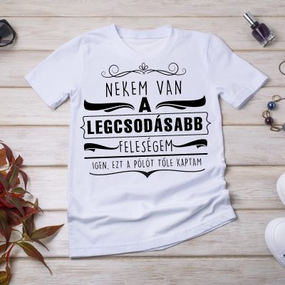 Nekem van a legcsodásabb feleségem póló