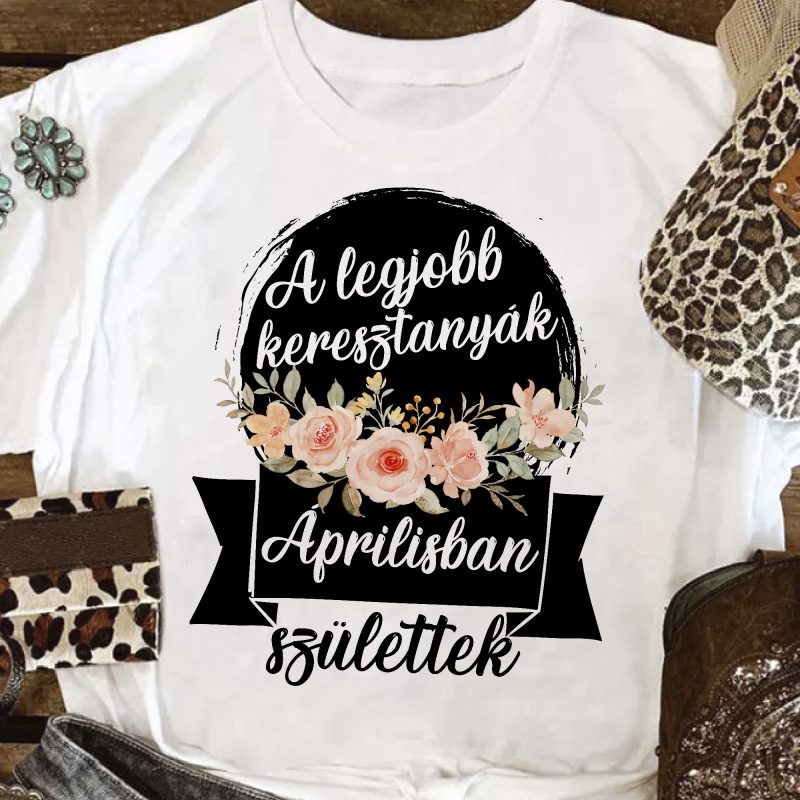 A legjobb keresztanyák ... születtek női póló