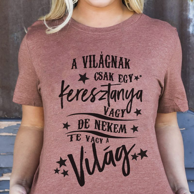 A világnak csak egy keresztanya vagy női póló