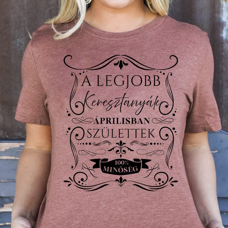 A legjobb keresztanyák ... születtek női póló