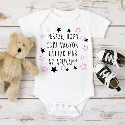 Persze,  hogy cuki vagyok, láttad már az apukám? body