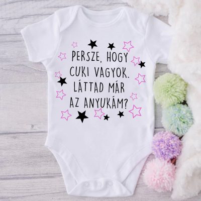 Persze, hogy cuki vagyok, láttad már az anyukám? Body