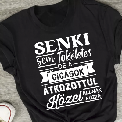 Senki sem tökéletes de a cicások átkozottul közel állnak hozzá női póló