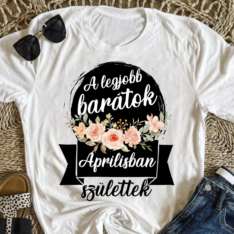 A legjobb barátok ... születtek női póló hónappal