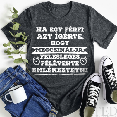 Ha egy férfi azt ígérte férfi póló