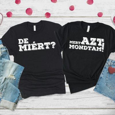 De miért? Mert azt mondtam! páros póló