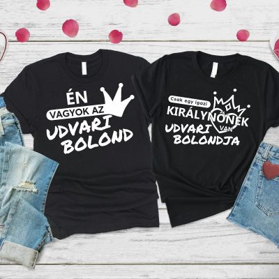 Én vagyok az udvari bolond, csak egy igazi királynőnek van udvari bolondja páros póló