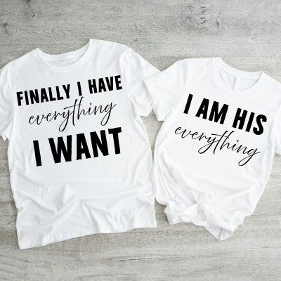 Finally I have everything I want, I am his everything páros póló