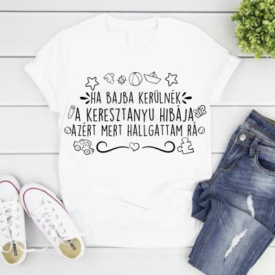 Ha bajba kerülnék a keresztanyu hibája gyerek póló