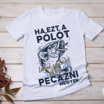 Ha ezt a pólót látod rajtam póló