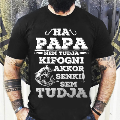Ha papa nem tudja kifogni póló