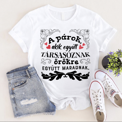 A párok akik együtt társasoznak örökre együtt maradnak póló