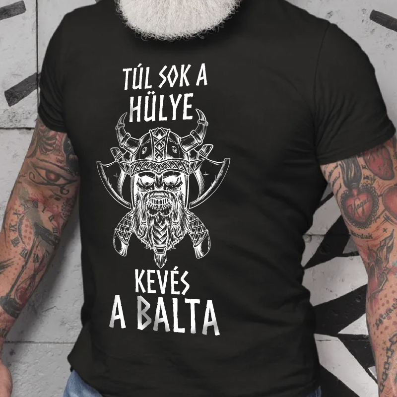 Túl sok a hülye kevés a balta póló