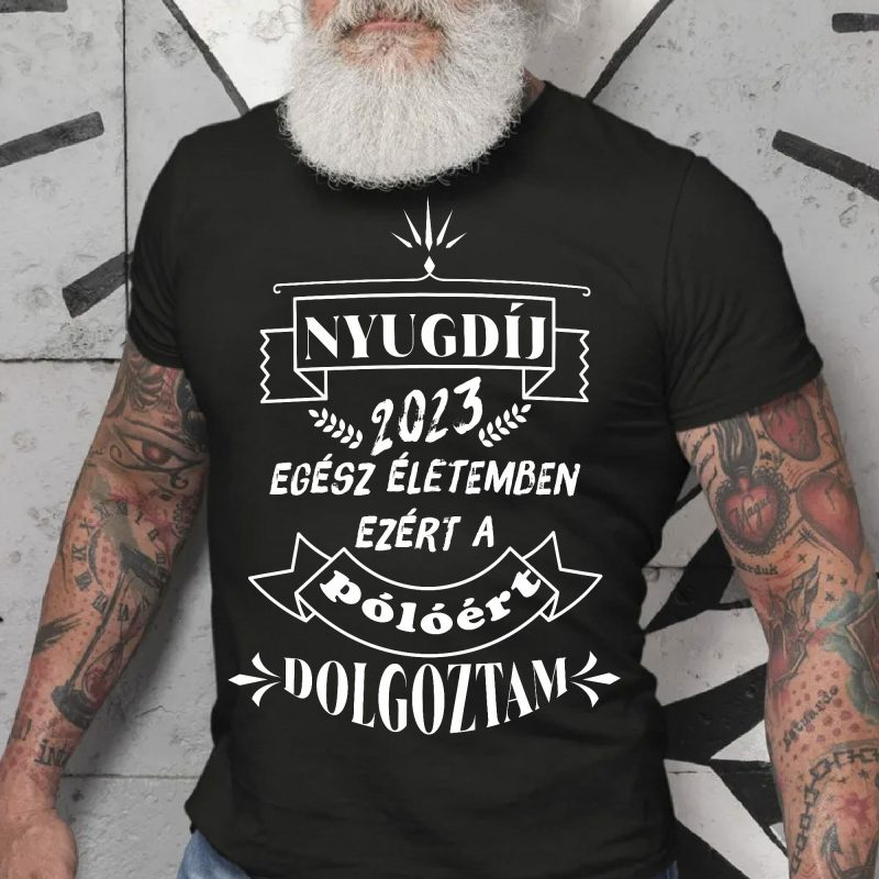 Egész életemben ezért a pólóért dolgoztam póló