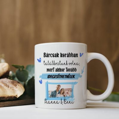 Bárcsak korábban találkoztunk volna bögre, fényképpel és nevekkel