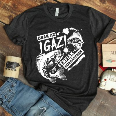 Csak az igazi férfiak horgásznak póló