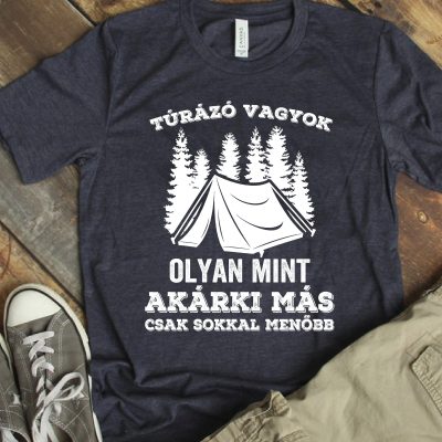 Túrázó vagyok olyan mint akárki más csak sokkal menőbb póló