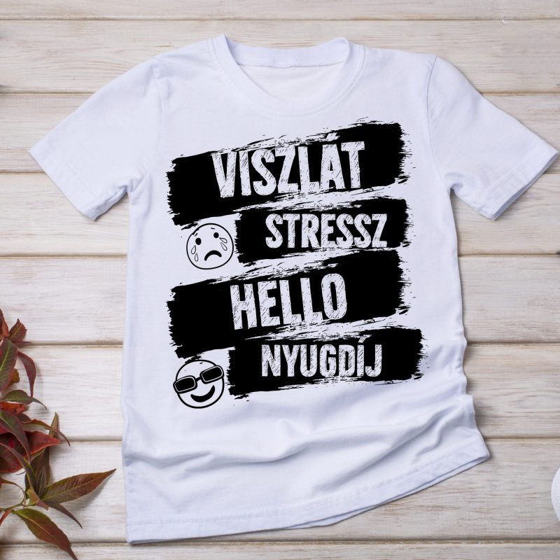 Viszlát stressz, hello nyugdíj póló