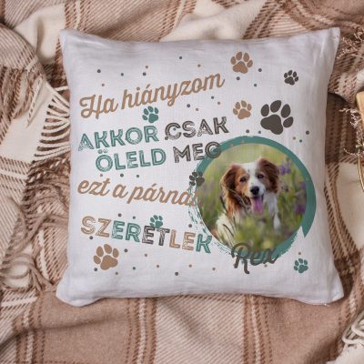 Ha hiányzom öleld meg ezt a párnát kisállatos párna