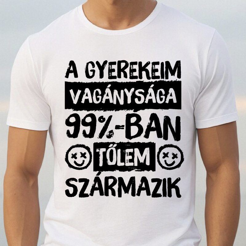 A gyerekeim vagánysága 99%-ban póló